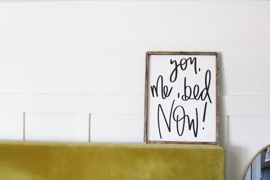 You, Me, Bed, Now - Wood Sign