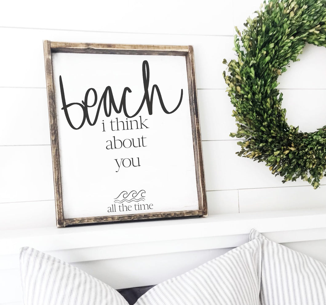 Beach I Think About You All The Time - Wood Sign