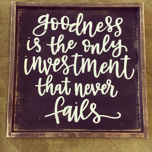 Goodness Is The Only Investement
