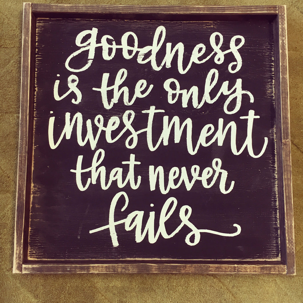 Goodness Is The Only Investement