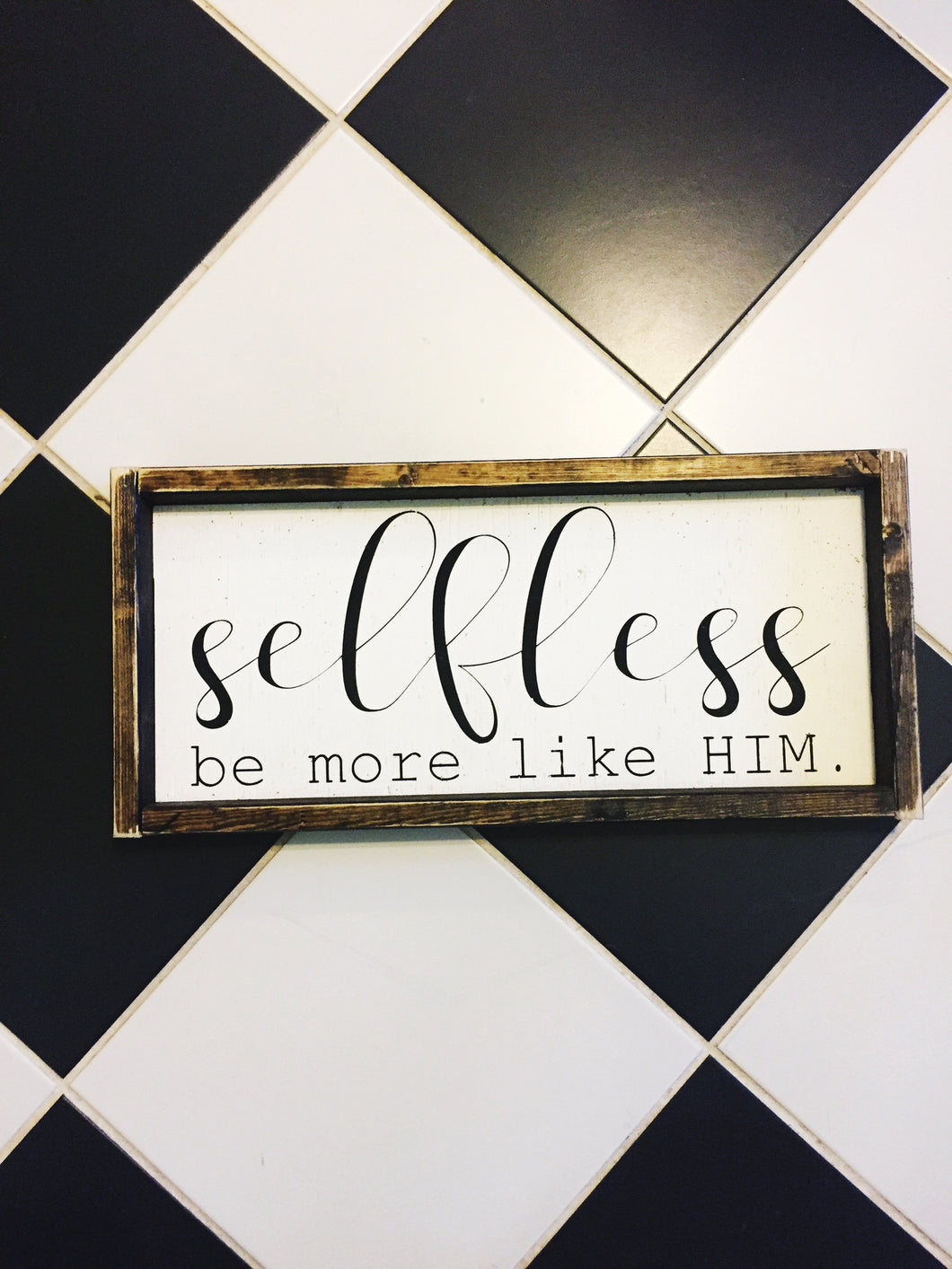 Selfless Be More Like HIM