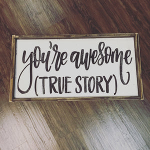 You're Awesome (True Story)
