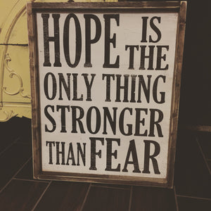 Hope Is The Only Thing Stronger Than Fear
