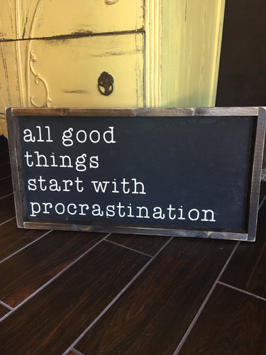 All Good Things Start With Procrastination