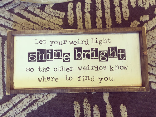 Let Your Weird Light Shine