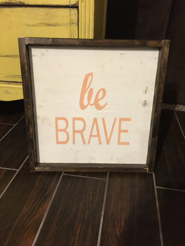 Be Brave