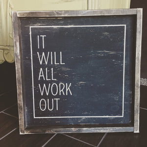 It Will All Work Out With Square Wood Sign