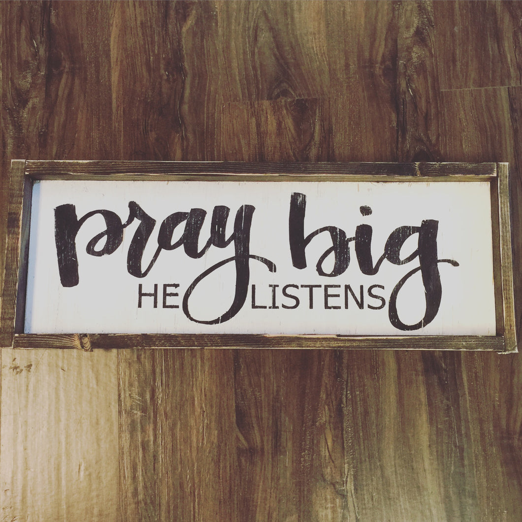 Pray Big He Listens