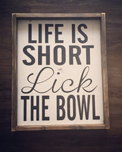 Life Is Short Lick The Bowl