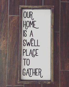 Our Home Is A Swell Place To Gather