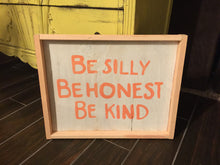Be Silly Be Honest Be Kind