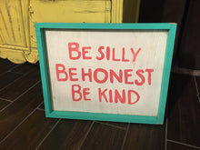 Be Silly Be Honest Be Kind