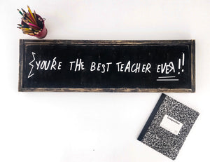 You're The Best Teacher Ever Wood Sign