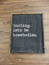 Darling Let's Be Homebodies