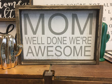 Mom Well Done We're Awesome