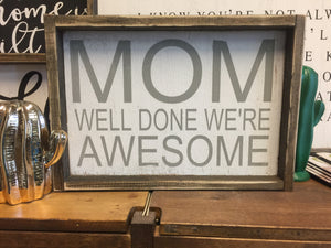 Mom Well Done We're Awesome