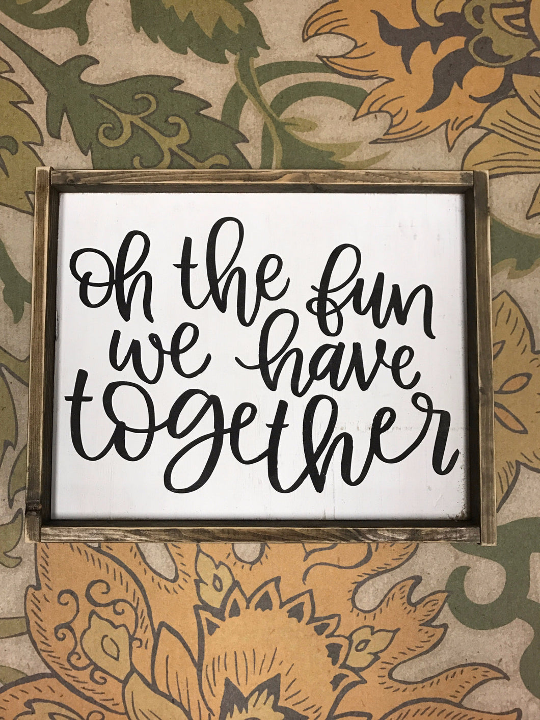 Oh the fun we have together