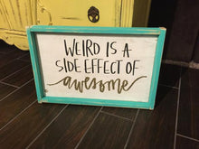 Weird Is A Side Effect Of Awesome