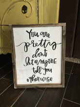 You Are Pretty Don't Let Anyone Tell You Otherwise