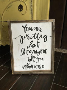 You Are Pretty Don't Let Anyone Tell You Otherwise