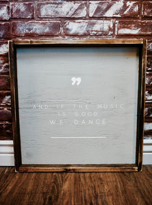 And If the Music Is Good We Dance