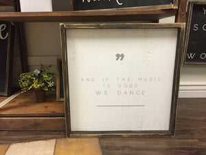 And If the Music Is Good We Dance