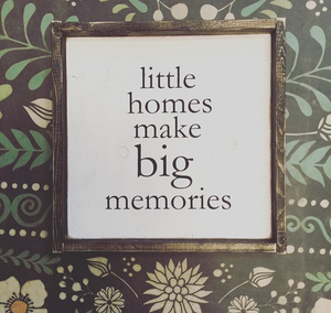 Little Homes Make Big Memories