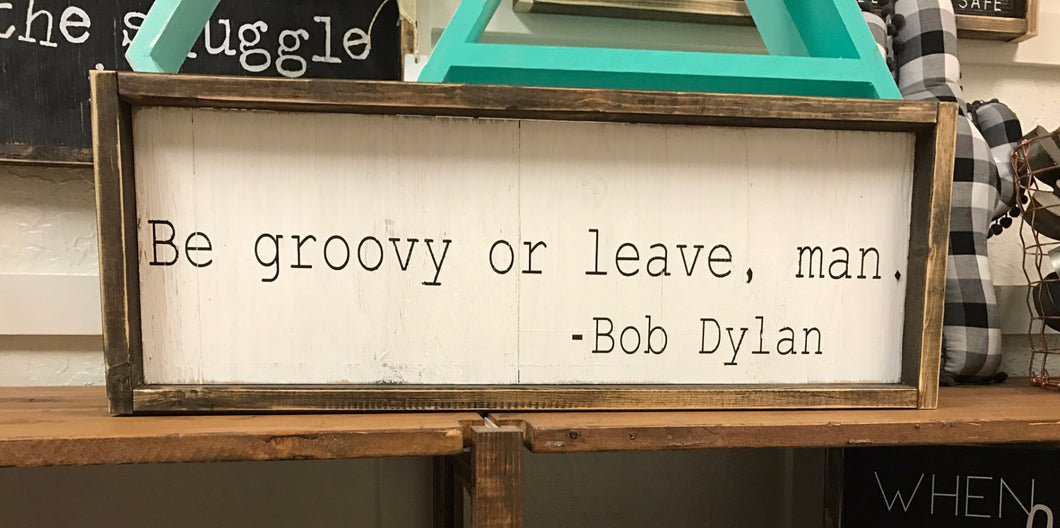 Be Groovy Or Leave Man