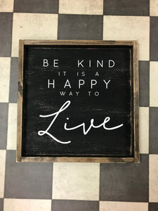 Be Kind It Is The Happy Way To Live