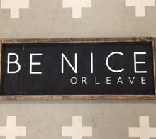 be-nice-or-leave-sign