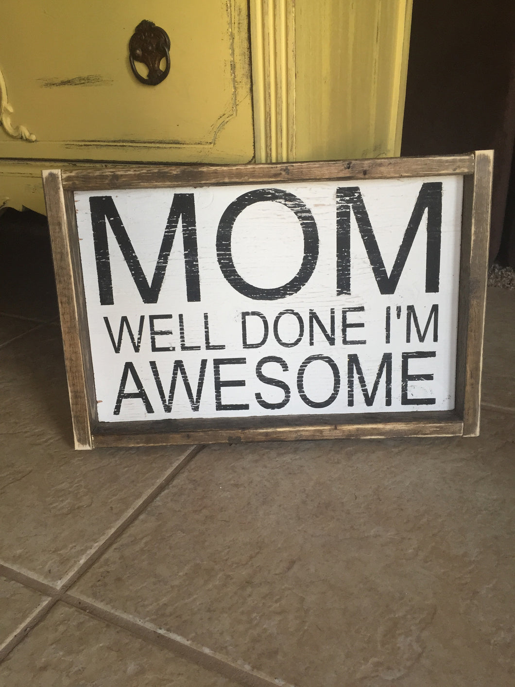 Mom Well Done I'm Awesome