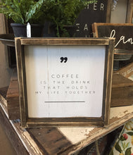 Coffee Is The Drink That Holds My Life Together