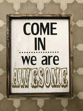Come In We Are Awesome