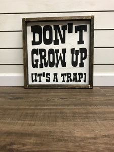 Don't Grow Up It's A Trap