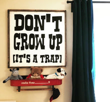 Don't Grow Up It's A Trap