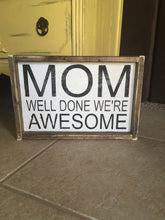 Mom Well Done We're Awesome