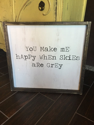 You Make Me Happy When Skies Are Grey