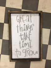 Great Things Take Time To Grow