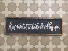 How Sweet Is Is To Be Loved By You