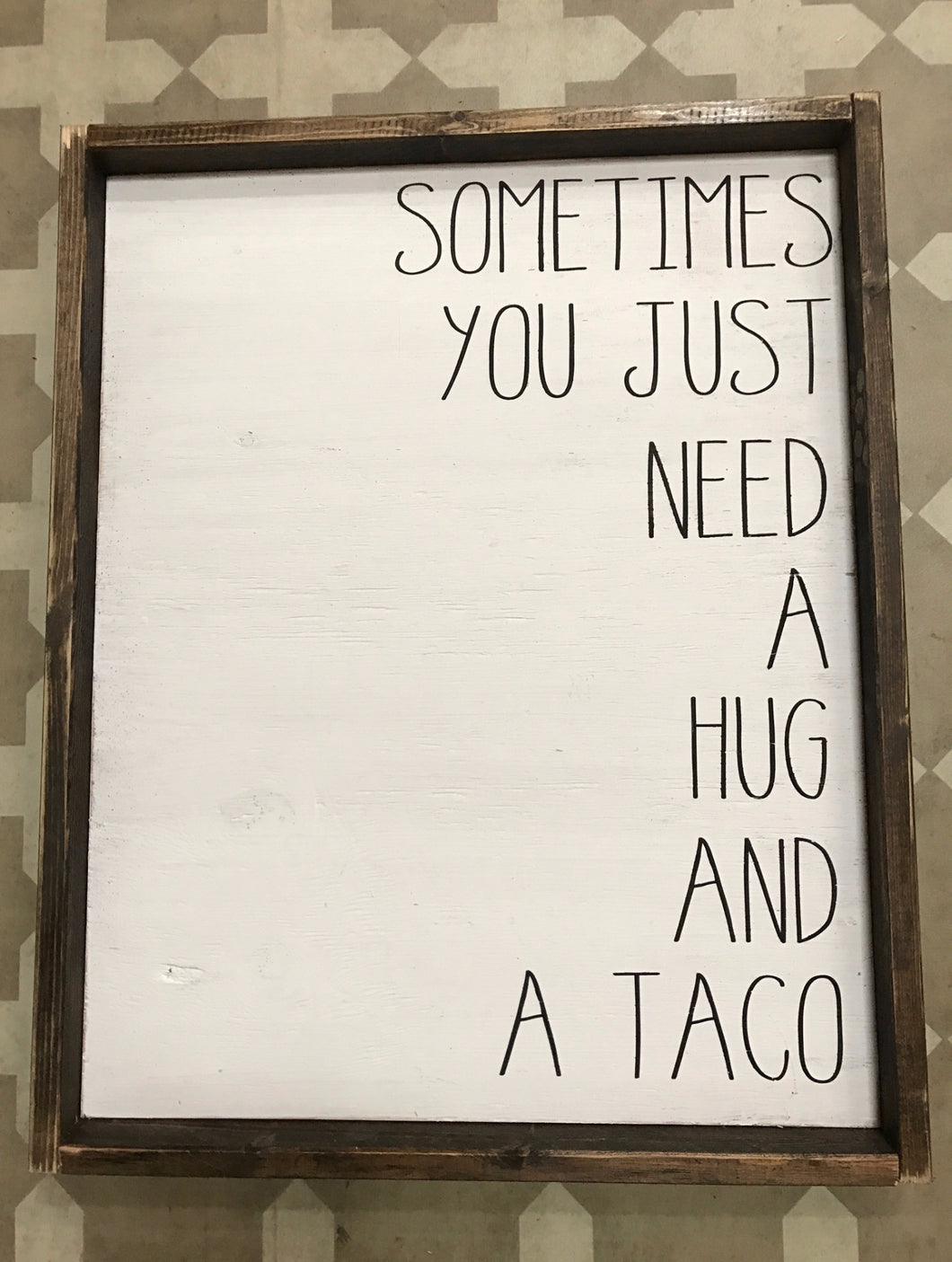 Sometimes you just need a hug & a taco