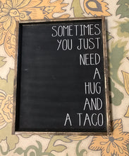 Sometimes you just need a hug & a taco