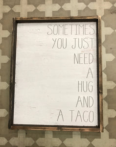 Sometimes you just need a hug & a taco