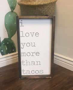 I Love You More Than Tacos