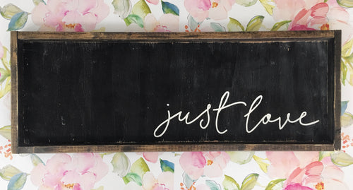 Just Love- Wood Sign