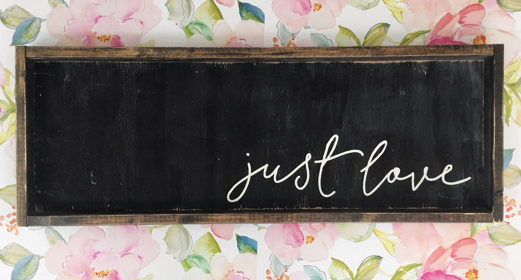Just Love- Wood Sign