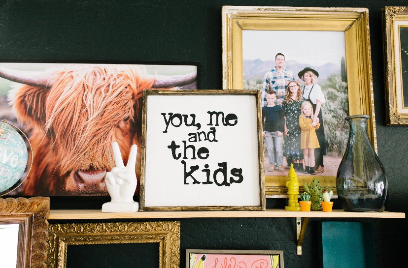You, Me, And The Kids - Wood Sign
