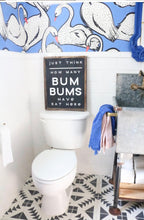 Just Think How Many Bum Bums Have Sat Here - Wood Sign