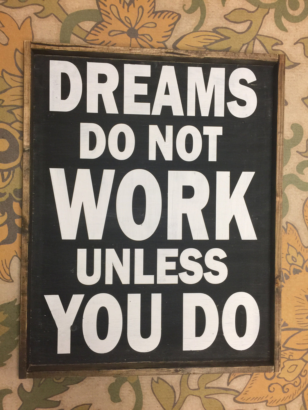 Dreams Do Not Work Unless You Do