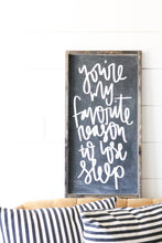 You're My Favorite Reason To Lose Sleep - Wood Sign