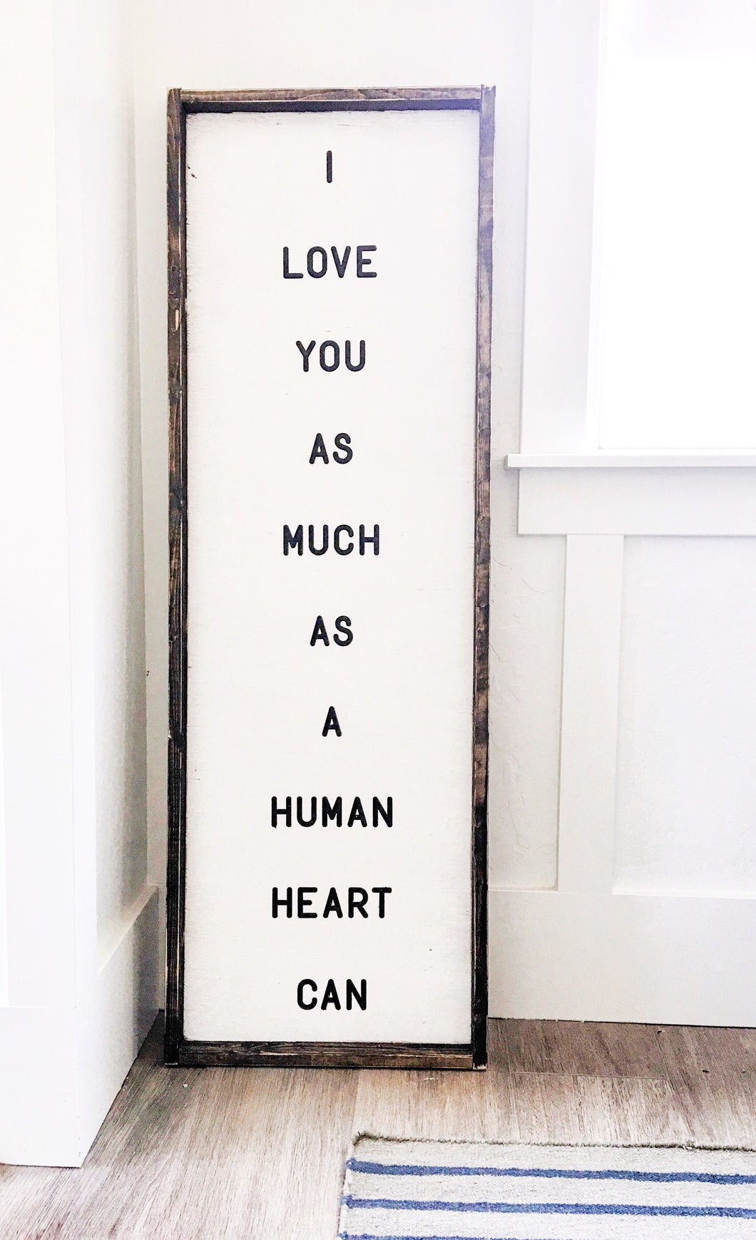 I Love You As Much As A Human Heart Can- Wood Sign